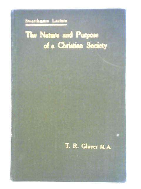 The Nature and Purpose of a Christian Society By T. R. Glover