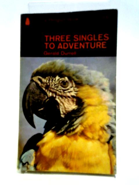 Three Singles to Adventure By Gerald Durrell