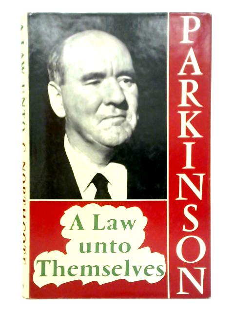 A Law Unto Themselves By C. Northcote Parkinson