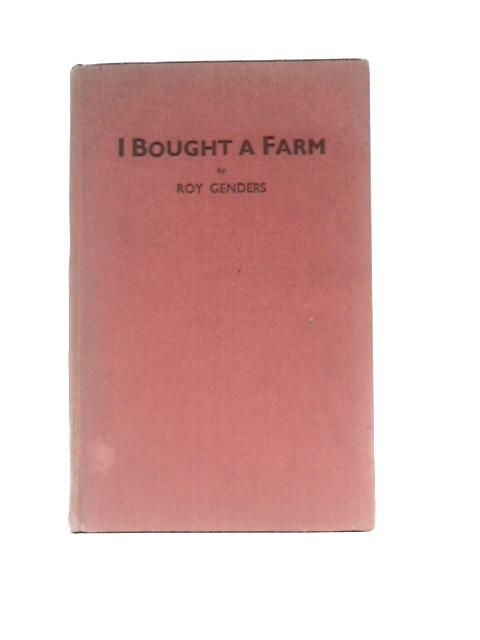 I Bought a Farm By Roy Genders