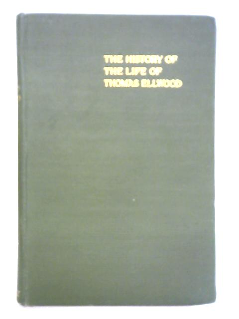 The History of the Life of Thomas Ellwood von S. Graveson (Ed.)