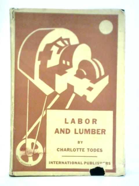 Labor and Lumber By Charlotte Todes