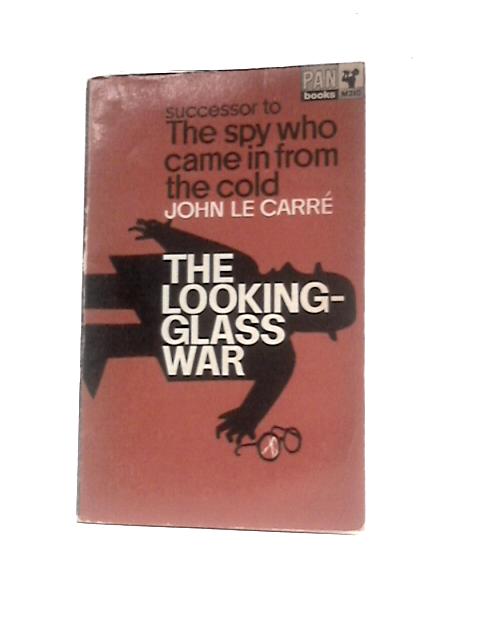 The Looking-Glass War. By John Le Carre