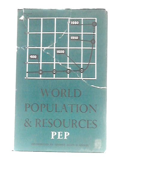 World Population And Resources: A Report By Political and Economic Planning