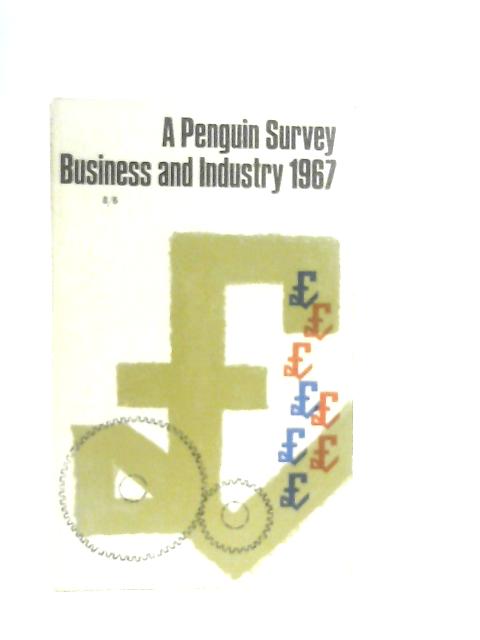 A Penguin Survey, Business & Industry 1967 By Andrew Robertson (Ed.)