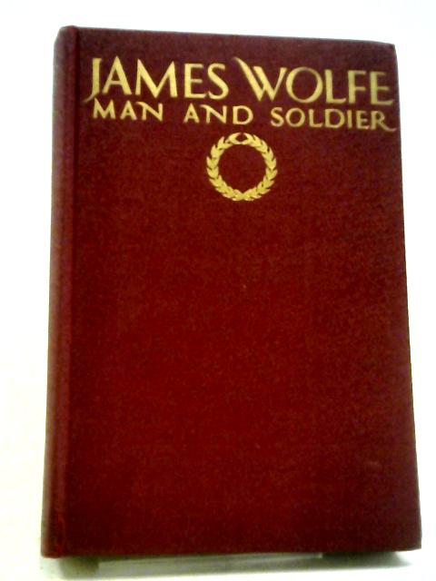 James Wolfe: Man And Soldier. von W. T. Waugh