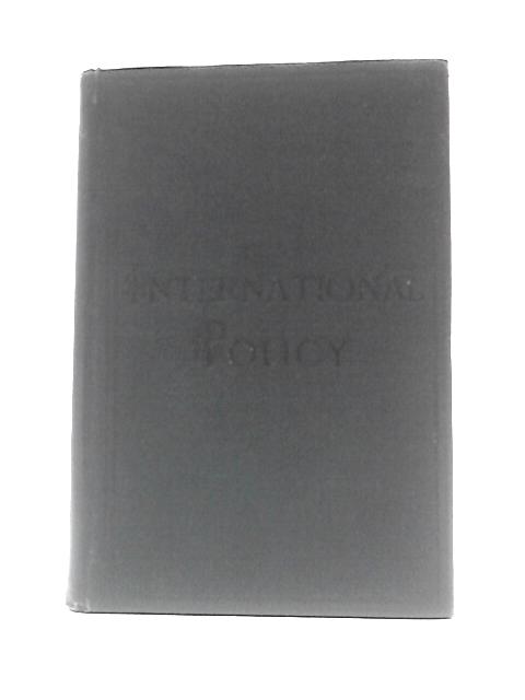 International Policy - Essays on the Foreign Relations of England von Unstated