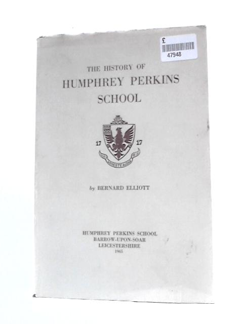 The History of Humphrey Perkins School von Bernard Elliott