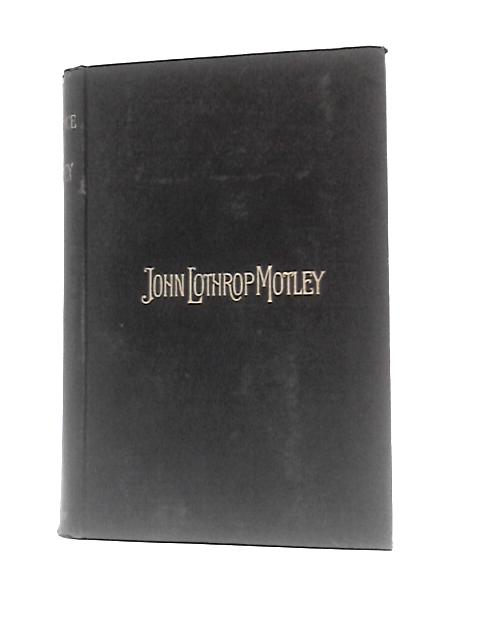 The Correspondence of John Lothrop Motley Vol II By George William Curtis