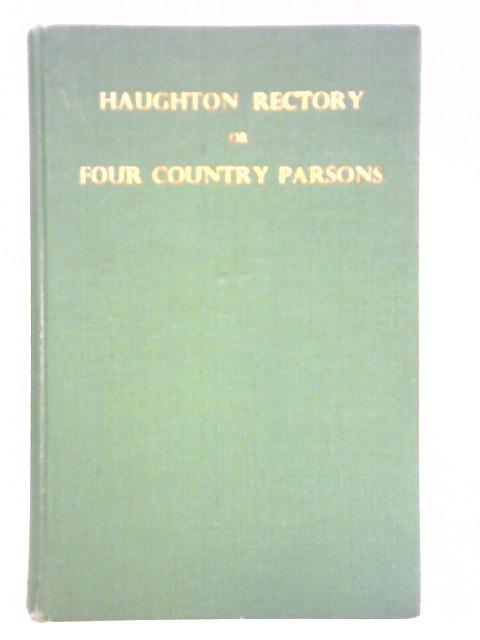 Haughton Rectory, or, Four Country Parsons By Thomas Fletcher Royds