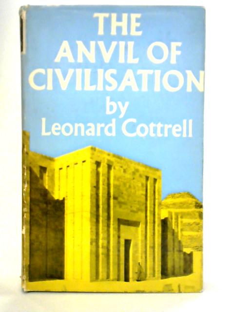 The Anvil Of Civilisation von Leonard Cottrell