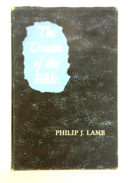 The Drama of the Bible By Philip J. Lamb