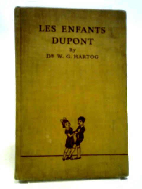 Les Enfants Dupont Being the School Edition of?Brush Up Your Children's French? By Dr W.G. Hartog