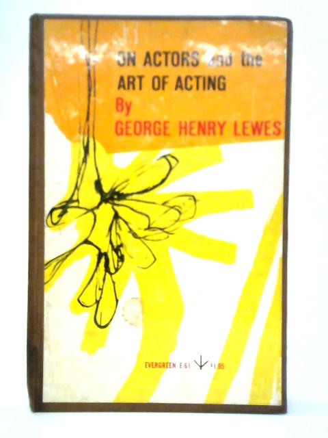 On Actors and the Art of Acting By George Henry Lewes