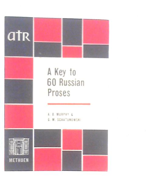 A Key to 60 Russian Proses von A.B.Murphy & G.M.Schatunowski