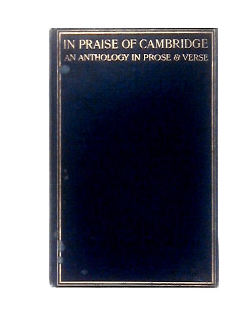 In Praise Of Cambridge: An Anthology In Prose And Verse. von Sydney Waterlow