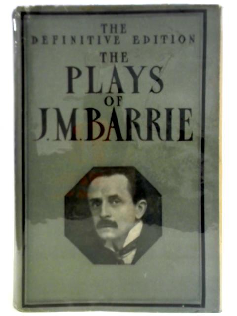 The Plays of J.M. Barrie in One Volume von J.M. Barrie