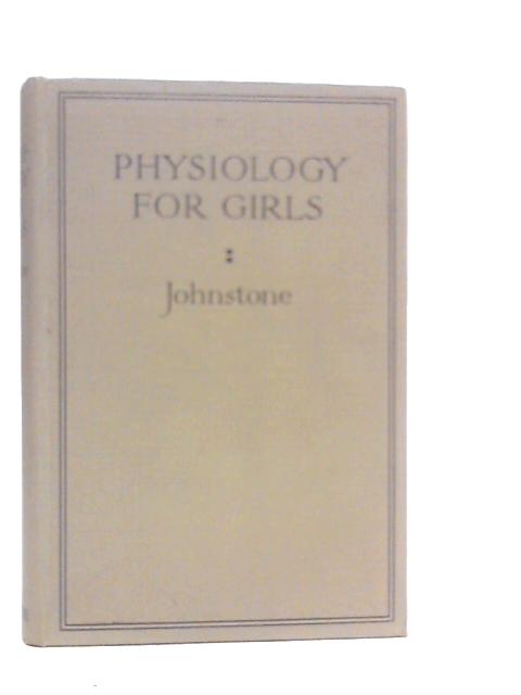 Physiology for Girls By Mary A.Johnstone