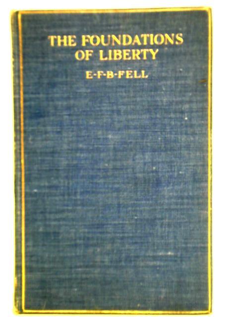The Foundations of Liberty par E. F. B. Fell