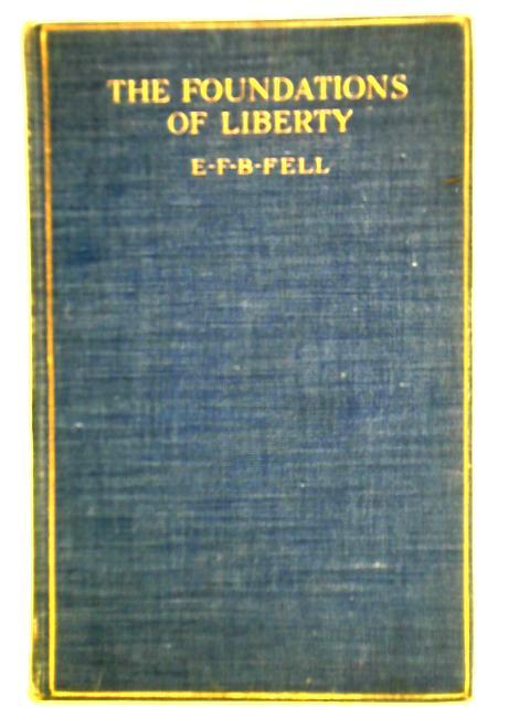 The Foundations of Liberty von E. F. B. Fell