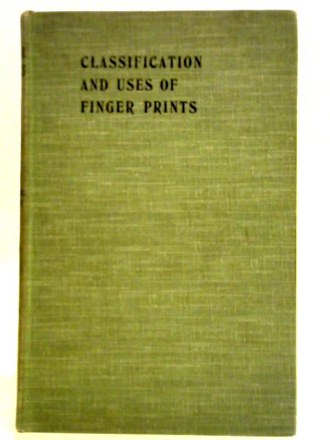 Classification and Uses of Finger Prints By Edward Richard Henry