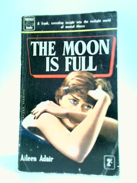 The Moon Is Full By Aileen Adair