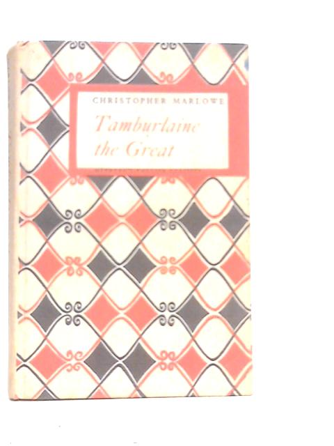 Tamburlaine the Great, Parts I & II By Christopher Marlowe