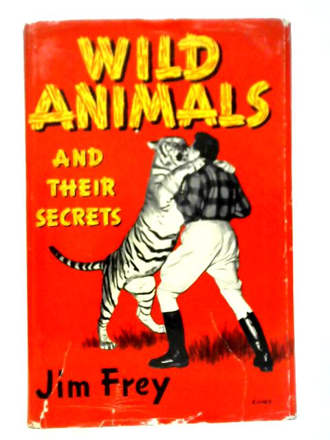 Wild Animals And Their Secrets von Jim Frey