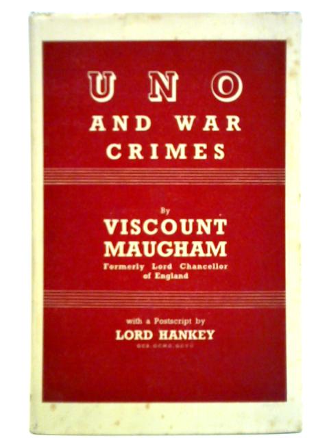 U.N.O. and War Crimes By Viscount Maugham