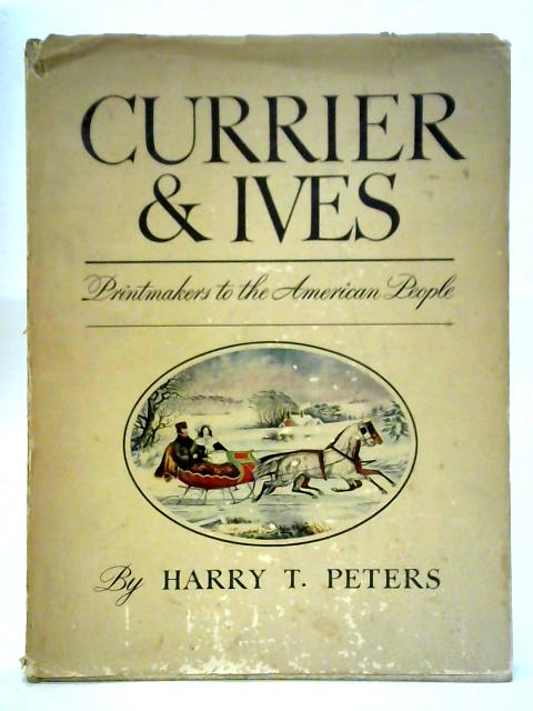 Currier & Ives: Printmakers to the American People von Harry T. Peters