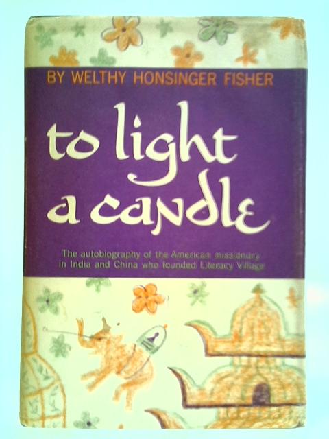 To Light a Candle By Welthy Honsinger Fisher