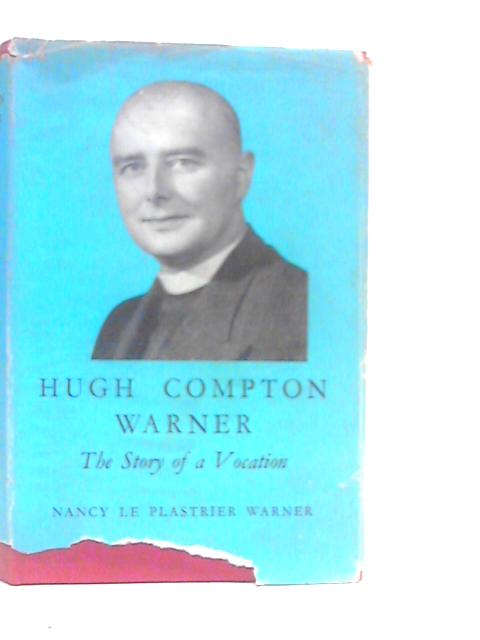 Hugh Compton Warner: The Story of a Vocation von Nancy Le Plastrier Warner