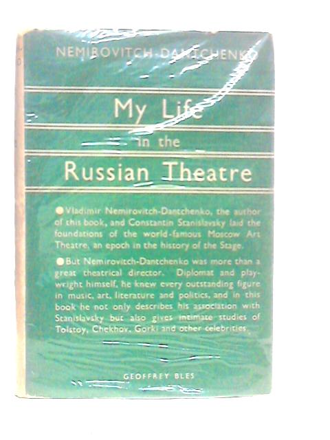 My Life in the Russian Theatre By Vladimir Nemirovitch-Dantchenko