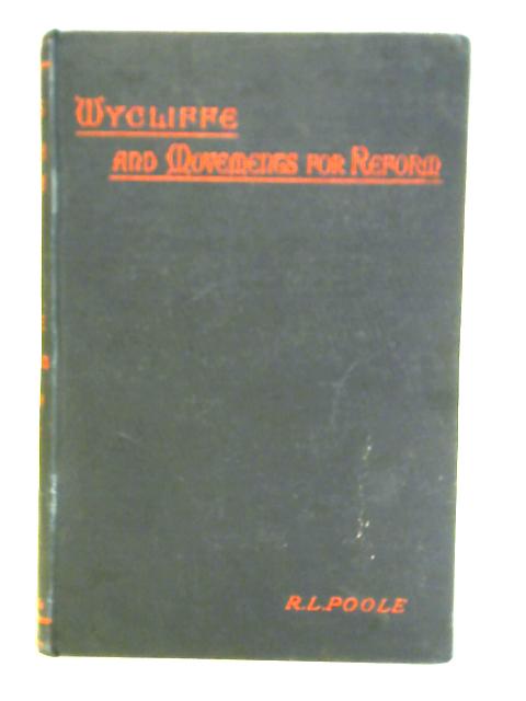 Wycliffe and Movements for Reform von R. L. Poole