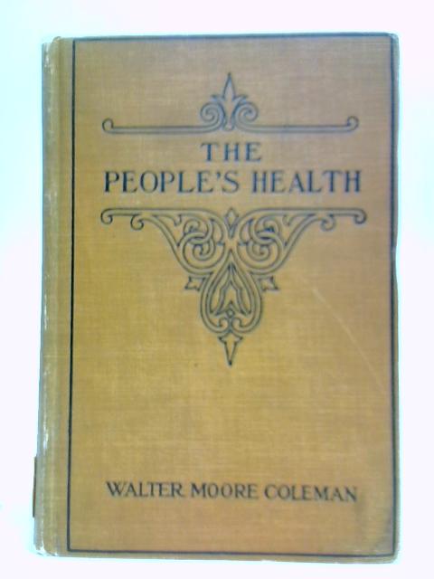 The People's Health By Walter Moore Coleman