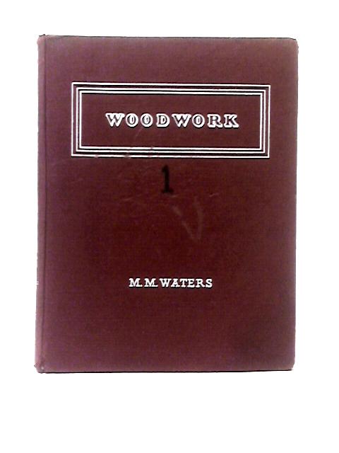 Woodwork: A Course For First Examinations von M. M. Waters