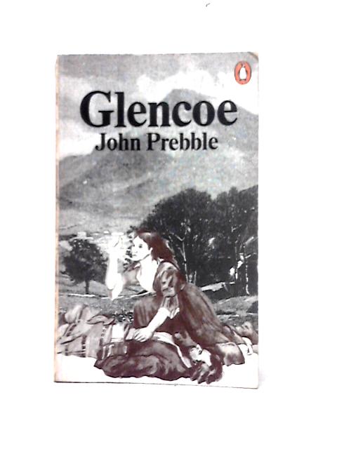 Glencoe: The Story of the Massacre By John Prebble