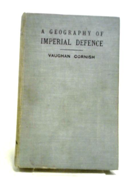 A Geography Of Imperial Defence By Vaughan Cornish