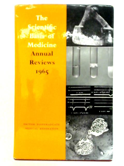 The Scientific Basis of Medicine Annual Reviews 1965 By Various