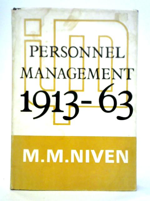 Personnel Management, 1913-63: The Growth of Personnel Management and the Development of the Institute By M. M. Niven