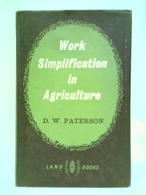 Work Simplification In Agriculture von D. W. Paterson