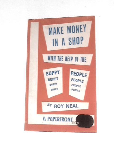 Make Money In A Shop By Roy Neal
