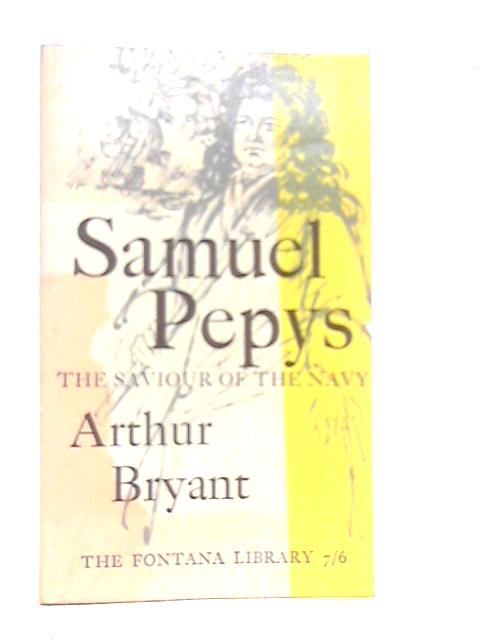 Samuel Pepys: The Saviour of the Navy von Arthur Bryant