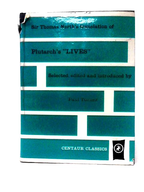 Selected Lives From The Lives Of The Noble Grecians And Romans, Volume One By Paul Turner