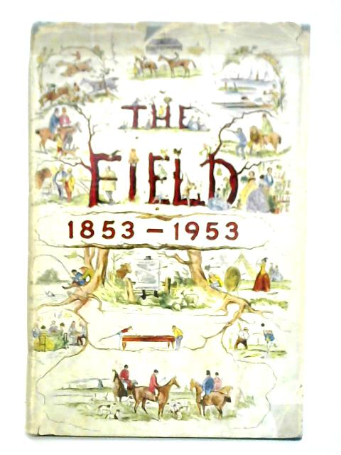 The Field 1853-1953: A Centenary Volume By R. N. Rose