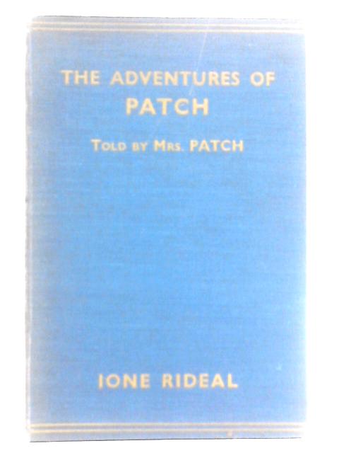 The Adventures of Patch, Told By Mrs Patch von Ione Rideal