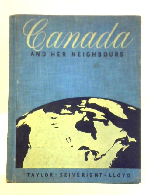 Canada and her Neighbours von Griffith Taylor, et al.