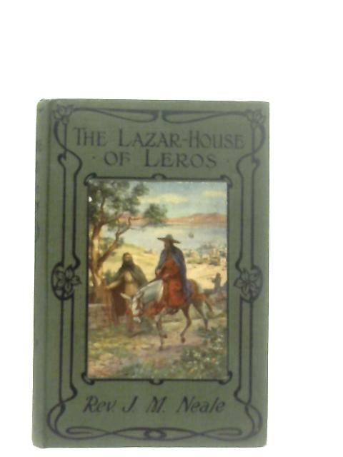 The Lazar-House of Leros von Rev. J. M. Neale