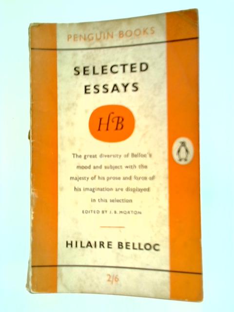 Hilaire Belloc: Selected Essays By Hilaire Belloc
