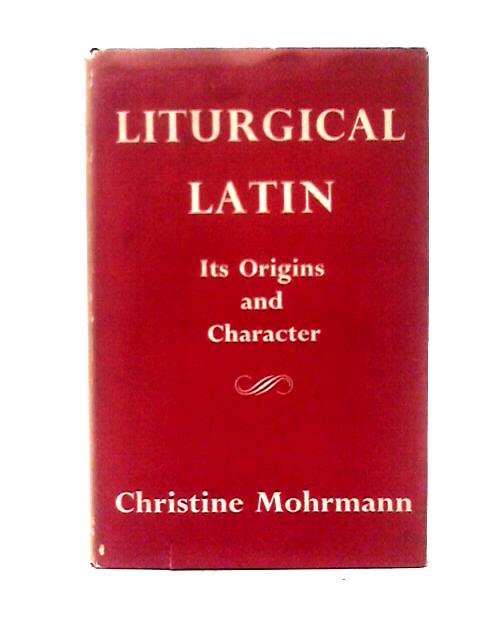 Liturgical Latin: Its Origins and Character: Three Lectures von Christine Mohrmann